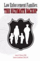 Law Enforcement Families: The Ultimate Backup 0979967600 Book Cover