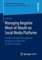 Managing Negative Word-Of-Mouth on Social Media Platforms: The Effect of Hotel Management Responses on Observers Purchase Intention 3658139978 Book Cover