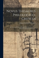Novus Thesaurus Philologico-criticus: Sive Lexicon In Lxx Et Reliquos Interpretes Graecos Ac Scriptores Apocryphos, Volume 5... (Latin Edition) 102182089X Book Cover