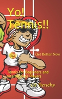 Yo! Tennis!!: Tennis for Beginners and Intermediate Players 1711787639 Book Cover