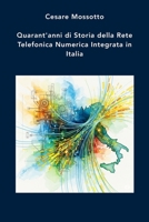 Quarant'anni di Storia della Rete Telefonica Numerica Integrata in Italia (Italian Edition) B0G5K4BBN1 Book Cover