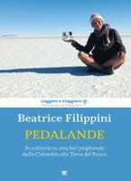 Pedalande. In solitaria su una bici pieghevole dalla Colombia alla Terra del Fuoco 8862407688 Book Cover