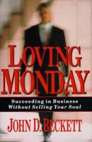 Loving Monday: Succeeding in Business Without Selling Your Soul