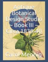 Antique Botanical Design Studio Book III Circa 1839-40 1090757786 Book Cover