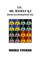 US. Me, Myself & I: Secrets of a Schizophrenic Cop 1257759167 Book Cover