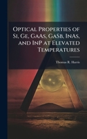 Optical Properties of Si, GE, GAAS, Gasb, Inas, and Inp at Elevated Temperatures 1025115473 Book Cover