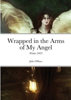 Wrapped in the Arms of My Angel: Winter 2023 1387479423 Book Cover