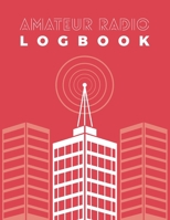 Amateur Radio Logbook: Logbook for Ham Radio Operators; Amateur Ham Radio Station Log Book; Radio-Wave Frequency & Power Test Logbook; Ham Radio Contact Keeper; Ham Radio Communication Contact Noteboo 1692280031 Book Cover