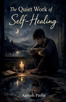 The Quiet Work of Self-Healing B0GRVHYC3V Book Cover