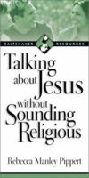 Talking About Jesus Without Sounding Religious 0830821236 Book Cover