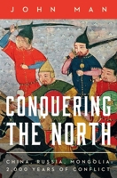 Conquering the North: China, Russia, Mongolia: 2,000 Years of Conflict 163936997X Book Cover