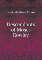 Descendants of Moses Rowley 5518616619 Book Cover