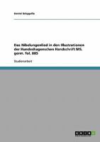 Das Nibelungenlied in den Illustrationen der Hundeshagenschen Handschrift MS. germ. fol. 885 3638916146 Book Cover
