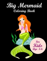 Big Mermaid Coloring Book for kids age 3-6: Mermaid Coloring Books for kids Ages 3-6 B08KSLS4X1 Book Cover
