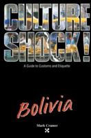 Culture Shock! Bolivia: A Survival Guide to Customs and Etiquette (Cultureshock Bolivia: A Survival Guide to Customs & Etiquette) 1558682988 Book Cover