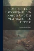 Geschichte Des Dreyssigjährigen Krieges Und Des Westphälischen Friedens 1021612820 Book Cover