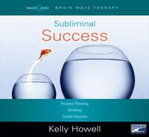 Subliminal Success, Narrated By Kelly Howell, 3 Cds [Complete & Unabridged Audio Work] 1415955735 Book Cover