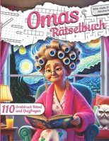 Omas Rätselbuch in Großdruck: 110 Rätsel und Quizfragen – Spaßgeschenk für Senioren inkl. Kreuzworträtsel & Vieles Mehr. (German Edition) B0DQJCSZCY Book Cover