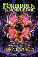 Forbidden Knowledge: Two Tales of Lovecraftian Terror 1614984123 Book Cover