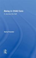 Being in Child Care: A Journey into Self 0866569790 Book Cover