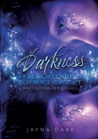 Darkness - Leuchtende Dunkelheit: Das Flüstern der Gefühle (German Edition) 3752629231 Book Cover