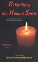 Rekindling the Human Spirit: An Anthology of Hope, Courage and Inspiration 1893095207 Book Cover