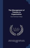 The management of tension in organization: some preliminary findings 1021504610 Book Cover