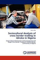 Sociocultural Analysis of Cross Border Trading in Idiroko in Nigeria 3846505668 Book Cover