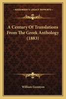 A Century Of Translations From The Greek Anthology 1437448925 Book Cover
