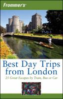 Frommer's Best Day Trips from London: 25 Great Escapes by Train, Bus, or Car 0471747017 Book Cover