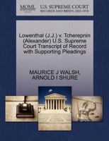 Lowenthal (J.J.) v. Tcherepnin (Alexander) U.S. Supreme Court Transcript of Record with Supporting Pleadings 127055204X Book Cover