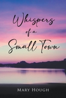 Whispers of a Small Town 1637288042 Book Cover