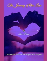 The Journey of Our Love: Romance and Date Challenges for Couples B08VCYHGS4 Book Cover