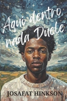 Aquí dentro nada duele 996224773X Book Cover