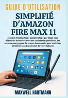 Guide d'utilisation Simplifié d'Amazon Fire Max 11 (French Edition) B0FKMW4JP2 Book Cover