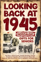 Looking Back at 1945: Nostalgic Gifts for Seniors | The Perfect Birthday, Anniversary, or Special Occasion Present for Mom, Dad, Grandparents, and Friends B0FCFWH1RQ Book Cover