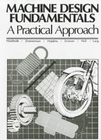 Machine Design Fundamentals: A Practical Approach 0135417643 Book Cover
