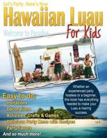 Let's Party, Here's How: Hawaiian Luau for Kids 1936307146 Book Cover