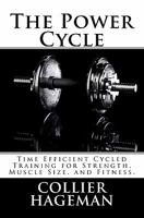 The Power Cycle: Time Efficient Cycled Training for Strength, Muscle Size, and Fitness. 1456489542 Book Cover