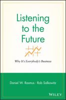 Listening to the Future: Why Its Everybody's Business (Microsoft Executive Leadership Series) 0470413441 Book Cover