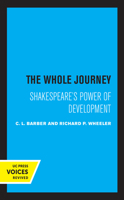 The Whole Journey: Shakespeare's Power of Development 0520066227 Book Cover