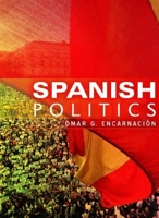 Spanish Politics: Democracy after Dictatorship 0745639933 Book Cover