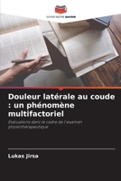 Douleur latérale au coude: un phénomène multifactoriel (French Edition) 6209909426 Book Cover