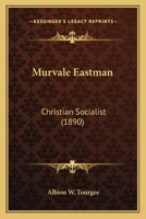 Murvale Eastman: Christian Socialist 1022095196 Book Cover