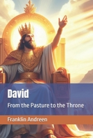 David: From the Pasture to the Throne 1546375015 Book Cover