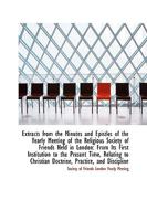 Extracts from the Minutes and Epistles of the Yearly Meeting 0554674351 Book Cover