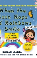 When the Moon Naps and Rainbows Smile: Three Captivating tales to spark your child's imagination B0DX71XGCX Book Cover