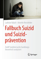 Fallbuch Suizid und Suizidprävention: Zwölf Suizidversuche handlungstheoretisch analysiert 3662638673 Book Cover