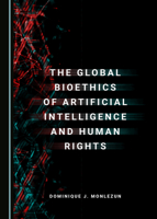 The Global Bioethics of Artificial Intelligence and Human Rights 1527550311 Book Cover