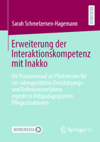 Erweiterung Der Interaktionskompetenz Mit Inakko: Ein Praxismanual ALS Pilotversion Für Ein Videogestütztes Einschätzungs- Und Reflexionsverfahren Erp 3658412607 Book Cover